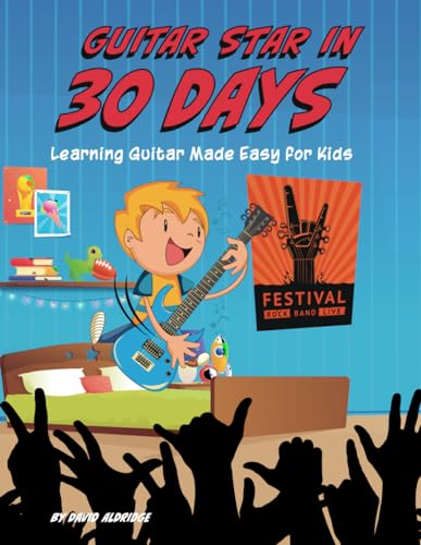 Guitar Star In 30 Days: Learning Guitar Made Easy For Kids