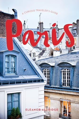 A Curious Traveler's Guide Paris