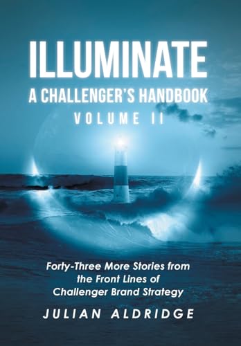 Illuminate: Forty-Three More Stories from the Front Lines of Challenger Brand Strategy von Page Publishing