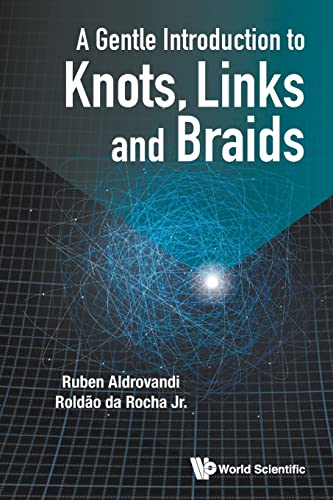 Gentle Introduction To Knots, Links And Braids, A von World Scientific Publishing Company