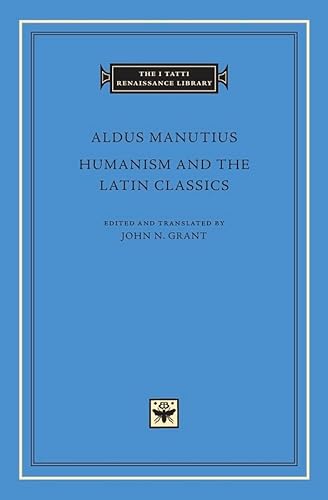 Humanism and the Latin Classics (The I Tatti Renaissance Library, Band 78) von Harvard University Press