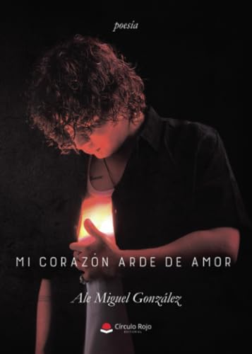 Mi corazón arde de amor von Grupo Editorial Círculo Rojo SL