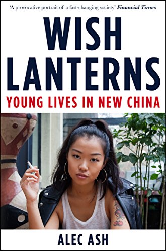 Wish Lanterns: Young Lives in New China von Picador