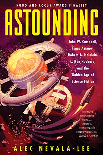 Astounding: John W. Campbell, Isaac Asimov, Robert A. Heinlein, L. Ron Hubbard, and the Golden Age of Science Fiction von Dey Street Books