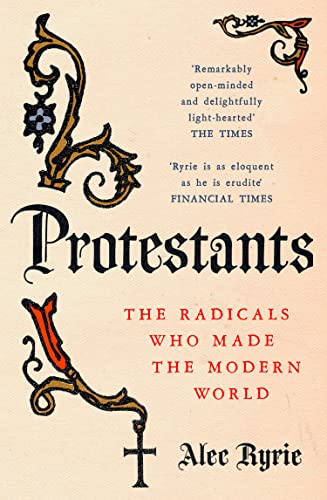 Protestants: The Radicals Who Made the Modern World von HarperCollins