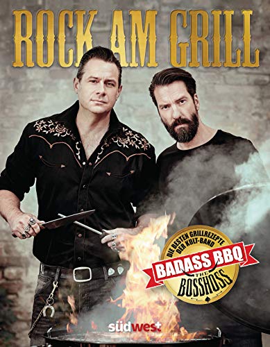 Rock am Grill: Die besten Grillrezepte der Kultband BossHoss - Ausgezeichnet mit dem Gourmand Cookbook Award als bestes deutschsprachiges Grillbuch von Suedwest Verlag