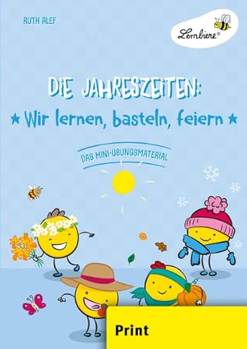 Die Jahreszeiten: Wir lernen, basteln, feiern: (1. und 2. Klasse): Grundschule, Sachunterricht, Klasse 1-2 von Lernbiene Verlag GmbH
