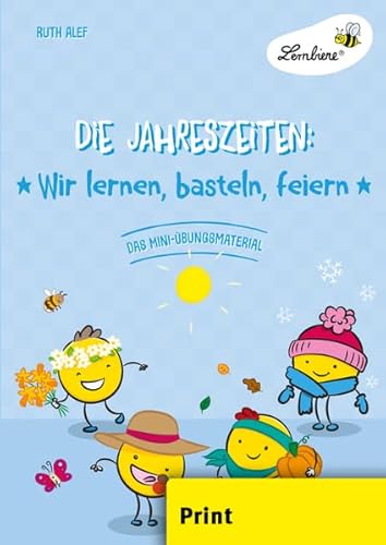 Die Jahreszeiten: Wir lernen, basteln, feiern: (1. und 2. Klasse): Grundschule, Sachunterricht, Klasse 1-2