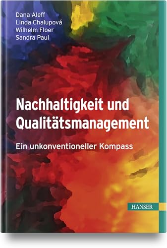 Nachhaltigkeit und Qualitätsmanagement: Ein unkonventioneller Kompass von HANSER FACHBUCHVERLAG