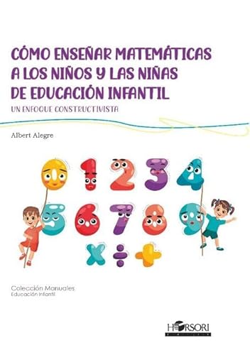 Cómo enseñar matemáticas a los niños y las niñas de educación infantil: Un enfoque constructivista (Colección Manuales, Band 97) von Horsori Editorial, SL.