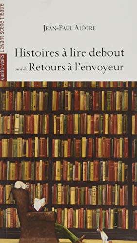 Histoires à lire debout suivi de Retours à l'envoyeur