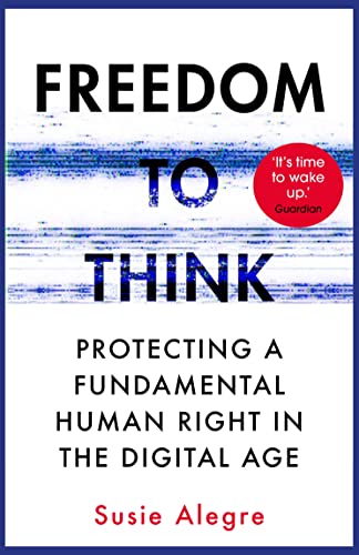 Freedom to Think: Protecting a Fundamental Human Right in the Digital Age