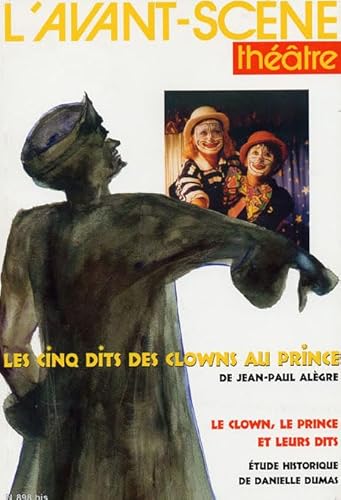 Les Cinq Dits des Clowns au Prince ; L'avant-scène théâtre n°898