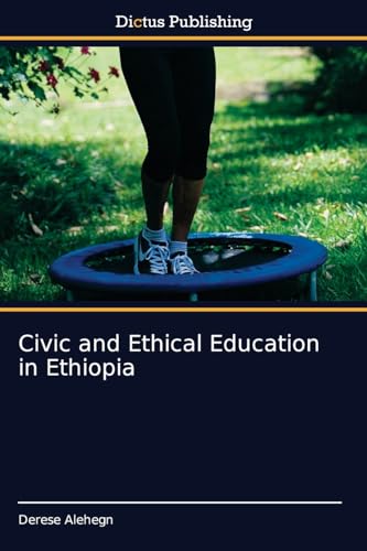 Civic and Ethical Education in Ethiopia von Dictus Publishing