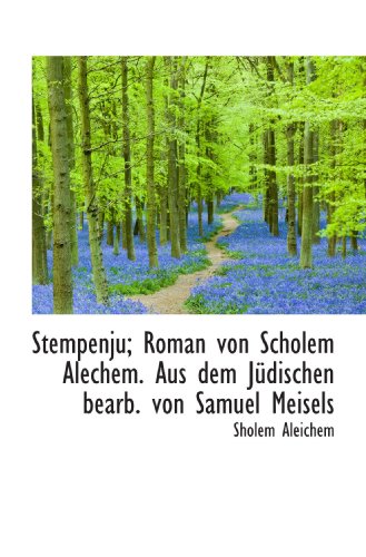 Stempenju; Roman von Scholem Alechem. Aus dem Jüdischen bearb. von Samuel Meisels