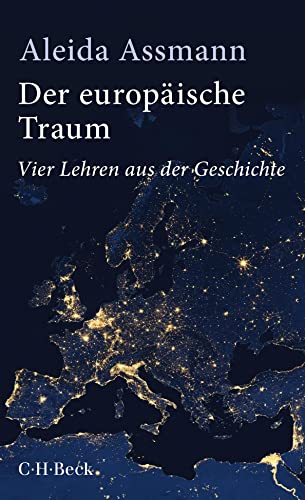 Der europäische Traum: Vier Lehren aus der Geschichte (Beck Paperback)