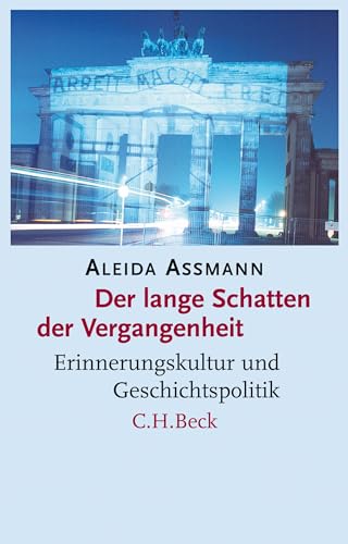 Der lange Schatten der Vergangenheit: Erinnerungskultur und Geschichtspolitik