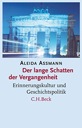 Der lange Schatten der Vergangenheit: Erinnerungskultur und Geschichtspolitik von Beck C. H.