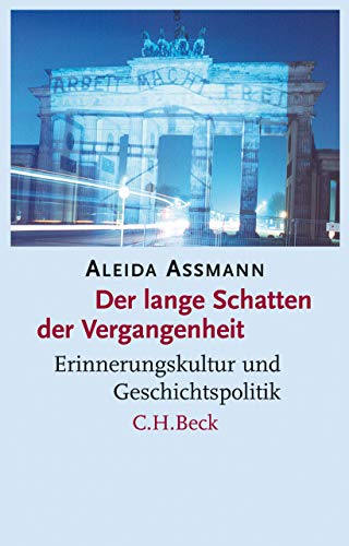 Der lange Schatten der Vergangenheit: Erinnerungskultur und Geschichtspolitik