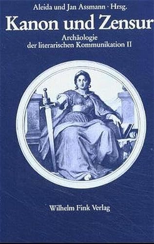 Kanon und Zensur: Archäologie der literarischen Kommunikation II: Beiträge zur Archäologie der literarischen Kommunikation II