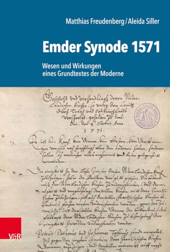 Emder Synode 1571: Wesen und Wirkungen eines Grundtextes der Moderne von Vandenhoeck & Ruprecht
