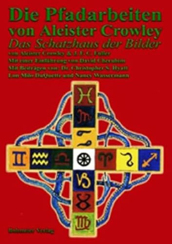 Die Pfadarbeiten von Aleister Crowley: Die Schatzkammer der Bilder von Bohmeier, Joh.