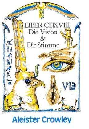 Die Vision und die Stimme: Liber CDXVIII: Liber CDXVIII / 418 von Kersken-Canbaz Verlag