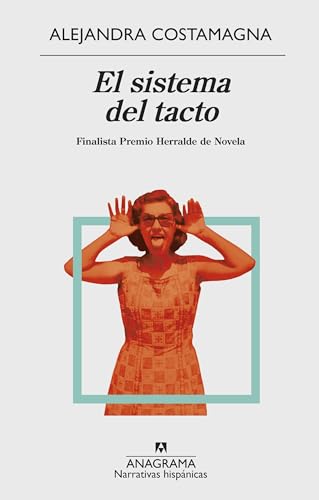 El sistema del tacto: Finalista Herralde de Novela (Narrativas hispánicas, Band 617) von ANAGRAMA