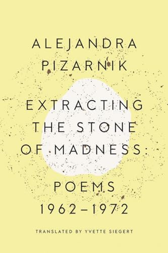 Extracting the Stone of Madness: Poems 1962-1972