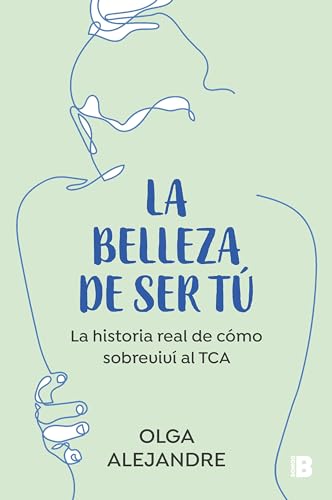 La belleza de ser tú: La historia real de cómo sobreviví al TCA (Somos B)