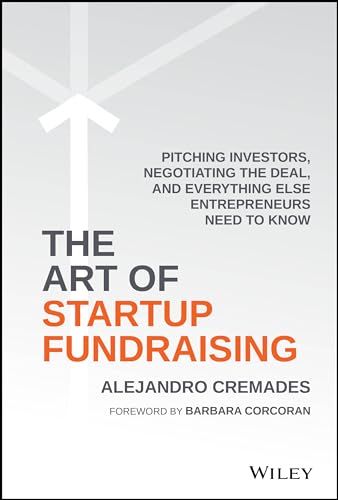 The Art of Startup Fundraising: Pitching Investors, Negotiating the Deal, and Everything Else Entrepreneurs Need to Know von Wiley