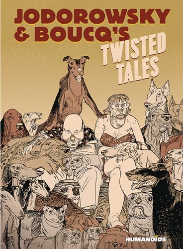 Jodorowsky & Boucq's Twisted Tales: Slightly Oversized (Jodorowsky's & Boucq's Twisted Tales) von Humanoids, Inc.
