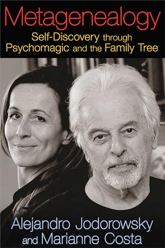 Metagenealogy: Self-Discovery through Psychomagic and the Family Tree Metagenealogy: Self-Discovery through Psychomagic and the Family Tree