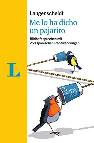 Langenscheidt Me lo ha dicho un pajarito - mit Redewendungen und Quiz spielerisch lernen: Bildhaft sprechen mit 250 spanischen Redewendungen (Langenscheidt Redewendungen) von Langenscheidt