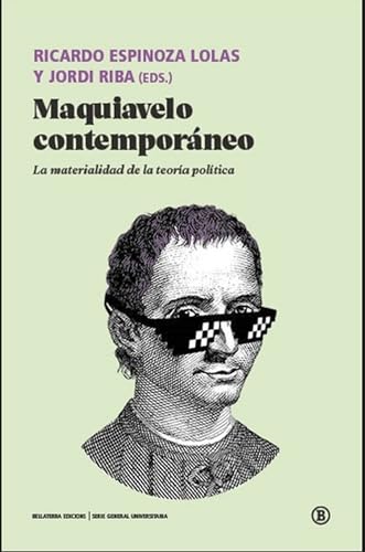 Maquiavelo contemporáneo: La materialidad de la teoría política (Serie General Universitaria) von Bellaterra Edicions