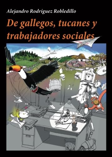 De gallegos, tucanes y trabajadores sociales von GERÜST CREACIONES, S.L.