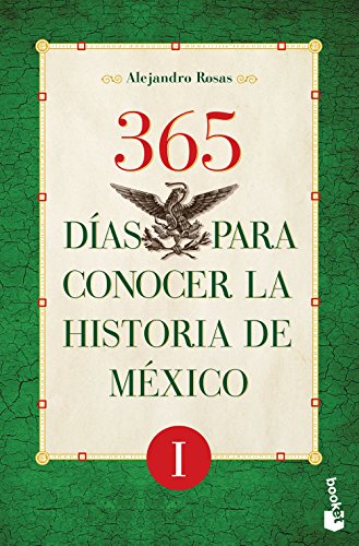 365 dias para conocer la historia de Mexico I (Spanish Edition)