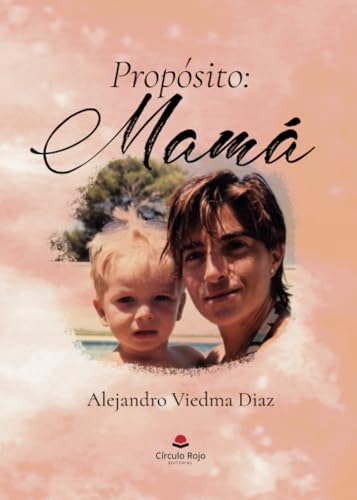 Propósito: Mamá von Grupo Editorial Círculo Rojo SL