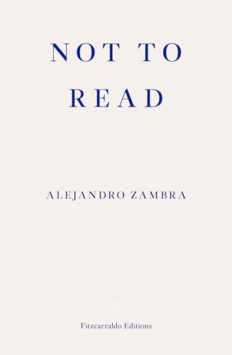 Not to Read: Alejandro Zambra
