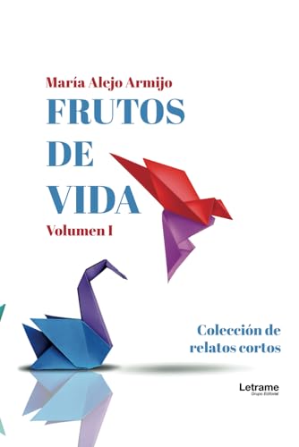 Frutos de vida: Colección de relatos cortos. Volumen I (Desarrollo personal, Band 1) Frutos de vida: Colección de relatos cortos. Volumen I (Desarrollo personal, Band 1) von Letrame