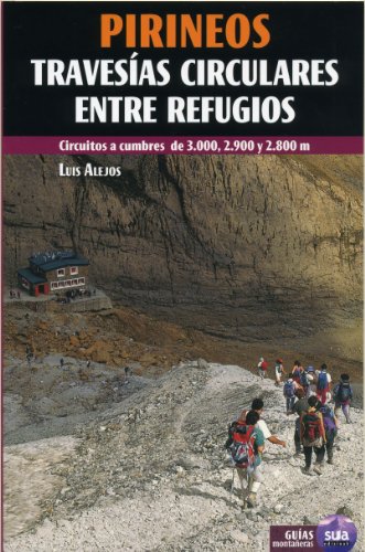 Pirineos, travesías circulares entre refugios : circuitos a cumbres de 3000, 2900 y 2800 m (Guias montañeras) von sua edizioak