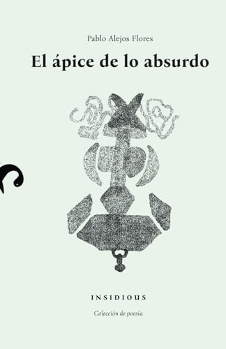 El ápice de lo absurdo (Insidious) von Independently published