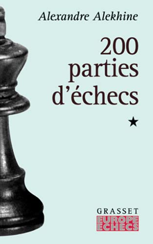 200 parties d'échecs: Tome 1: (1908-1927) von GRASSET