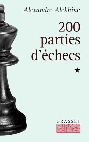 200 parties d'échecs: Tome 1: (1908-1927) von GRASSET