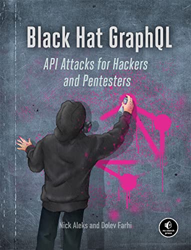 Black Hat GraphQL: Attacking Next Generation APIs von No Starch Press