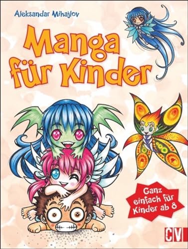Manga für Kinder: Ganz einfach für Kinder ab 8 von Christophorus Verlag