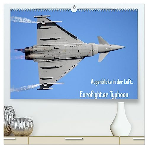 Augenblicke in der Luft: Eurofighter Typhoon (hochwertiger Premium Wandkalender 2025 DIN A2 quer), Kunstdruck in Hochglanz von CALVENDO