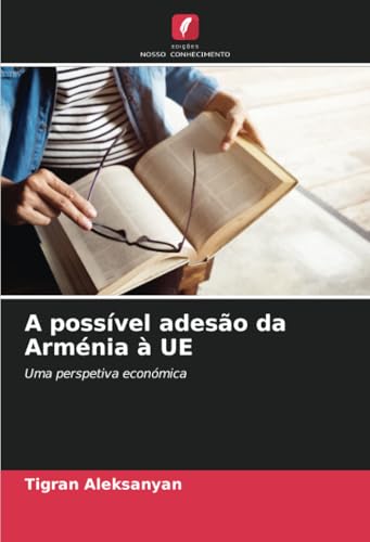 A possível adesão da Arménia à UE: Uma perspetiva económica von Edições Nosso Conhecimento