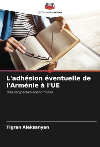 L'adhésion éventuelle de l'Arménie à l'UE: Une perspective économique von Editions Notre Savoir