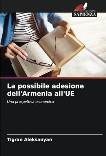 La possibile adesione dell'Armenia all'UE: Una prospettiva economica von Edizioni Sapienza